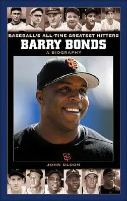 Barry Bonds: Bonds: Életrajz - Barry Bonds: A Biography