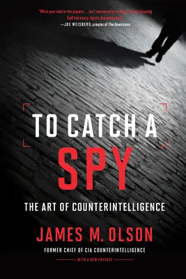 Kémet fogni: A kémelhárítás művészete - To Catch a Spy: The Art of Counterintelligence