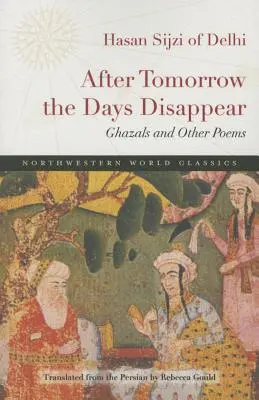 Holnap után eltűnnek a napok: Ghazalok és más versek - After Tomorrow the Days Disappear: Ghazals and Other Poems