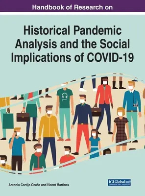 A történelmi pandémiák elemzésének és a COVID-19 társadalmi következményeinek kutatási kézikönyve - Handbook of Research on Historical Pandemic Analysis and the Social Implications of COVID-19