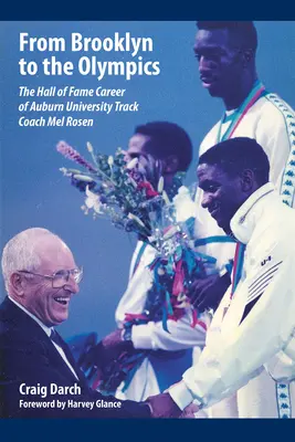 Brooklyntól az olimpiáig: Mel Rosen, az Auburn Egyetem atlétikai edzőjének Hall of Fame karrierje - From Brooklyn to the Olympics: The Hall of Fame Career of Auburn University Track Coach Mel Rosen