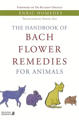 A Bach-virág gyógymódok kézikönyve állatok számára - The Handbook of Bach Flower Remedies for Animals