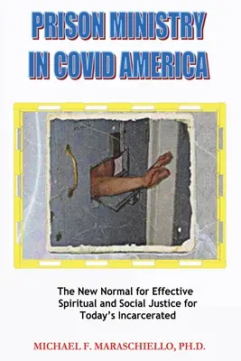 Börtönügyi szolgálat a COVID Amerikában: A hatékony lelki és társadalmi igazságosság új normája a mai bebörtönzöttek számára - Prison Ministry in COVID America: The New Normal for Effective Spiritual and Social Justice for Today's Incarcerated