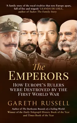 A császárok: Hogyan pusztította el Európa uralkodóit az első világháború - The Emperors: How Europe's Rulers Were Destroyed by the First World War