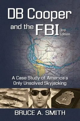 DB COOPER és az FBI: Amerika egyetlen megoldatlan repülőgép-eltérítésének esettanulmánya - DB COOPER and the FBI: A Case Study of America's Only Unsolved Skyjacking