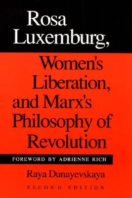 Rosa Luxemburg, a nők felszabadítása és Marx forradalomfilozófiája - Rosa Luxemburg, Women's Liberation, and Marx's Philosophy of Revolution