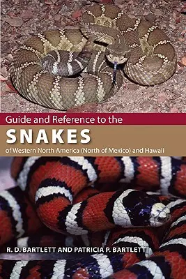 Útmutató és referencia Észak-Amerika nyugati részének (Mexikótól északra) és Hawaiinak a kígyóihoz - Guide and Reference to the Snakes of Western North America (North of Mexico) and Hawaii