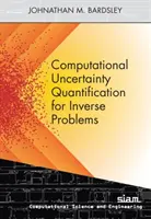 Számítógépes bizonytalansági számszerűsítés inverz problémákhoz - Computational Uncertainty Quantification for Inverse Problems