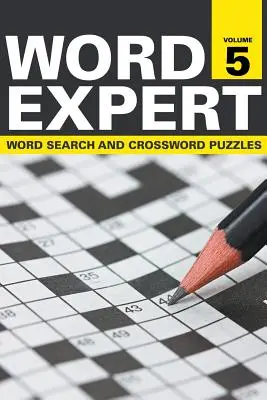 Word Expert 5. kötet: Szókereső és keresztrejtvény rejtvények - Word Expert Volume 5: Word Search and Crossword Puzzles