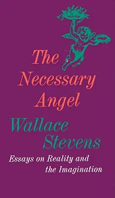 A szükséges angyal: Esszék a valóságról és a képzeletről - The Necessary Angel: Essays on Reality and the Imagination