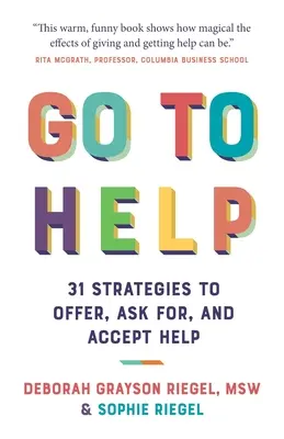 Go To Help: 31 stratégia a segítség felajánlásához, kéréséhez és elfogadásához - Go To Help: 31 Strategies to Offer, Ask For, and Accept Help