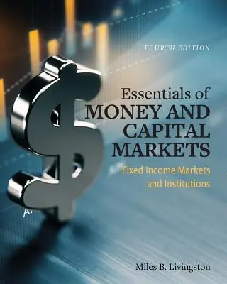 A pénz- és tőkepiacok alapjai: Fix kamatozású piacok és intézmények - Essentials of Money and Capital Markets: Fixed Income Markets and Institutions