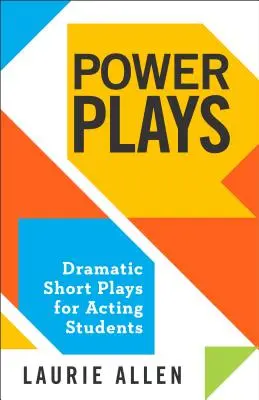 Power Plays: Drámai rövid színdarabok színészhallgatóknak - Power Plays: Dramatic Short Plays for Acting Students