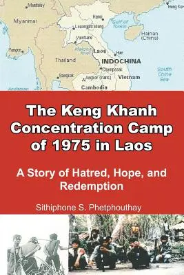Az 1975-ös laoszi Keng Khanh koncentrációs tábor: A gyűlölet, a remény és a megváltás története - The Keng Khanh Concentration Camp of 1975 in Laos: A Story of Hatred, Hope, and Redemption
