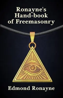 Ronayne szabadkőművesség kézikönyve - Ronayne's Handbook of Freemasonry