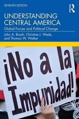 Közép-Amerika megértése: A globális erők és a politikai változások - Understanding Central America: Global Forces and Political Change