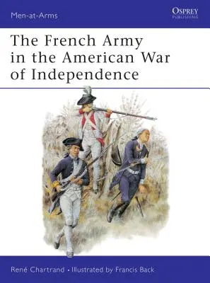 A francia hadsereg az amerikai függetlenségi háborúban - The French Army in the American War of Independence