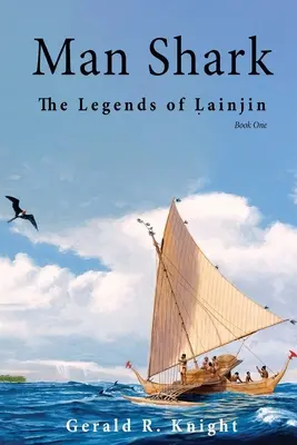 Man Shark: A Lainjin legendái, első könyv - Man Shark: The Legends of Lainjin, Book One