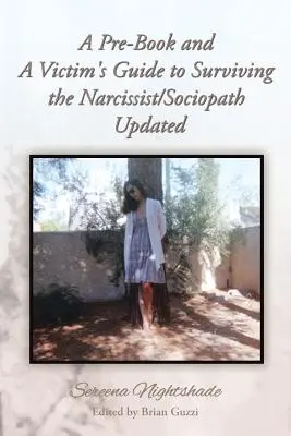 Egy előkönyv és Egy áldozat útmutatója a nárcisztikus/szociopata túléléséhez Frissítve - A Pre-Book and A Victim's Guide to Surviving the Narcissist/Sociopath Updated
