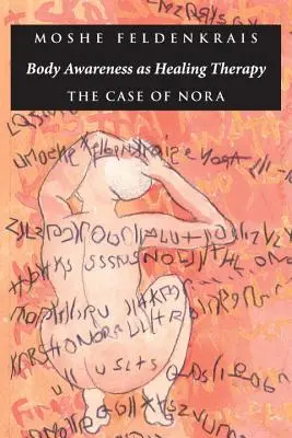 A testtudat mint gyógyító terápia: Nora esete - Body Awareness as Healing Therapy: The Case of Nora