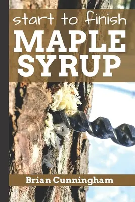 A juharszirup kezdete és befejezése: Minden, amit tudnia kell a barkácsolt juharszirup elkészítéséhez a költségvetésből - Start to Finish Maple Syrup: Everything you need to know to make DIY Maple Syrup on a Budget