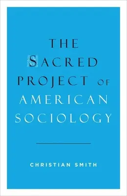 Az amerikai szociológia szent projektje - The Sacred Project of American Sociology