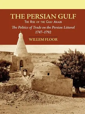 A Perzsa-öböl: Az Öböl menti arabok felemelkedése - The Persian Gulf: The Rise of the Gulf Arabs