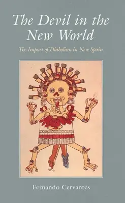 Az ördög az Újvilágban: A diabolizmus hatása Új-Spanyolországban - The Devil in the New World: The Impact of Diabolism in New Spain