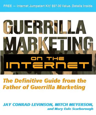 Guerilla marketing az interneten: A gerillamarketing atyjának végleges útmutatója - Guerrilla Marketing on the Internet: The Definitive Guide from the Father of Guerrilla Marketing