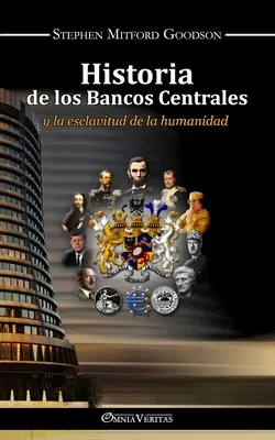 Historia de los bancos centrales: y la esclavitud de la humanidad