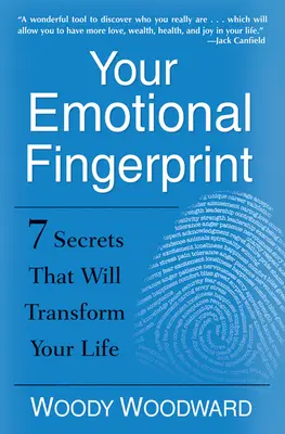 Az érzelmi ujjlenyomatod: 7 titok, amely átalakítja az életedet - Your Emotional Fingerprint: 7 Secrets That Will Transform Your Life