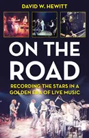 Útközben: A sztárok felvételei az élőzene aranykorában - On the Road: Recording the Stars in a Golden Era of Live Music