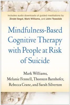 Mindfulness-alapú kognitív terápia öngyilkossági kockázatnak kitett emberekkel - Mindfulness-Based Cognitive Therapy with People at Risk of Suicide