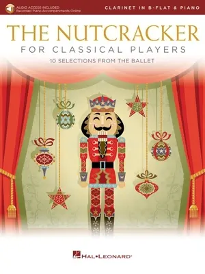 A Diótörő klasszikus klarinétosoknak: 10 válogatás a balettből online zongorakísérettel: Klarinét és zongora Könyv/Online Audio - The Nutcracker for Classical Clarinet Players: 10 Selections from the Ballet with Online Piano Accompaniments: Clarinet and Piano Book/Online Audio