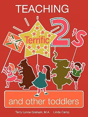 A Terrific Twos és más kisgyermekek tanítása - Teaching Terrific Twos and Other Toddlers