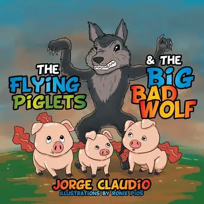 A repülő malacok és a nagy gonosz farkas - The Flying Piglets & The Big Bad Wolf