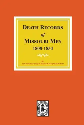 Missouri férfiak halálozási adatai, 1808-1854. - Death Records of Missouri Men, 1808-1854.