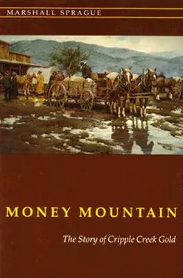 Money Mountain: Cripple Creek Gold története - Money Mountain: The Story of Cripple Creek Gold