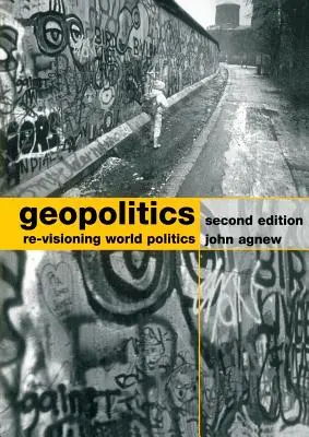 Geopolitika: A világpolitika újragondolása - Geopolitics: Re-Visioning World Politics