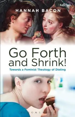 Feminista teológia és kortárs fogyókúrás kultúra: Bűn, megváltás és a nők fogyókúrás elbeszélései - Feminist Theology and Contemporary Dieting Culture: Sin, Salvation and Women's Weight Loss Narratives