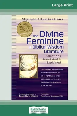 Az isteni nőiség a bibliai bölcsességben: Selections Annotated & Explained (16 pt Large Print Edition) - The Divine Feminine in Biblical Wisdom: Selections Annotated & Explained (16pt Large Print Edition)