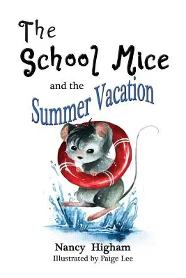 Az iskolaegerek és a nyári vakáció: Könyv 3 6-11 éves fiúknak és lányoknak 6-11 éves korosztály számára 1-5. évfolyam. - The School Mice and the Summer Vacation: Book 3 For both boys and girls ages 6-11 Grades: 1-5.