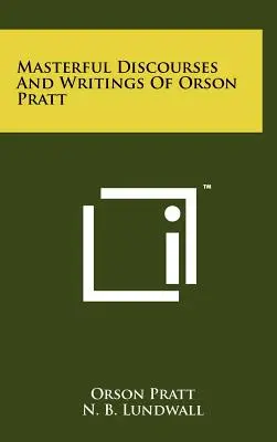 Orson Pratt mesteri beszédei és írásai - Masterful Discourses And Writings Of Orson Pratt