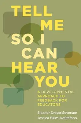 Tell Me So I Can Hear You: A pedagógusok visszajelzésének fejlesztési megközelítése - Tell Me So I Can Hear You: A Developmental Approach to Feedback for Educators