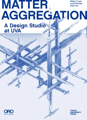 Anyagösszetétel: A Design Studio at Uva - Matter Aggregation: A Design Studio at Uva