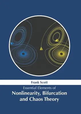 A nemlinearitás, a bifurkáció és a káoszelmélet alapvető elemei - Essential Elements of Nonlinearity, Bifurcation and Chaos Theory