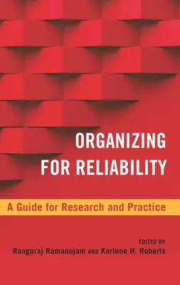 Szervezés a megbízhatóság érdekében: Útmutató a kutatáshoz és a gyakorlathoz - Organizing for Reliability: A Guide for Research and Practice