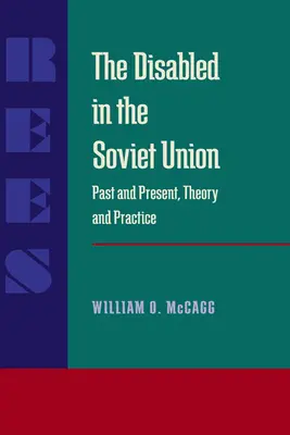 A fogyatékkal élők a Szovjetunióban: Múlt és jelen, elmélet és gyakorlat - The Disabled in the Soviet Union: Past and Present, Theory and Practice