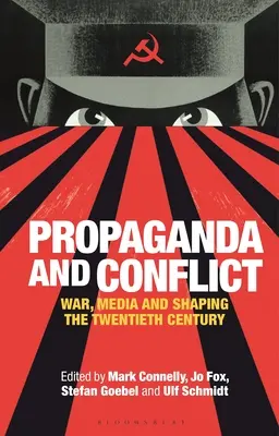 Propaganda és konfliktus: Háború, média és a huszadik század formálása - Propaganda and Conflict: War, Media and Shaping the Twentieth Century