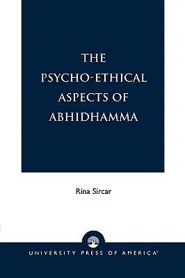 Az Abhidhamma pszicho-etikai aspektusai - The Psycho-Ethical Aspects of Abhidhamma